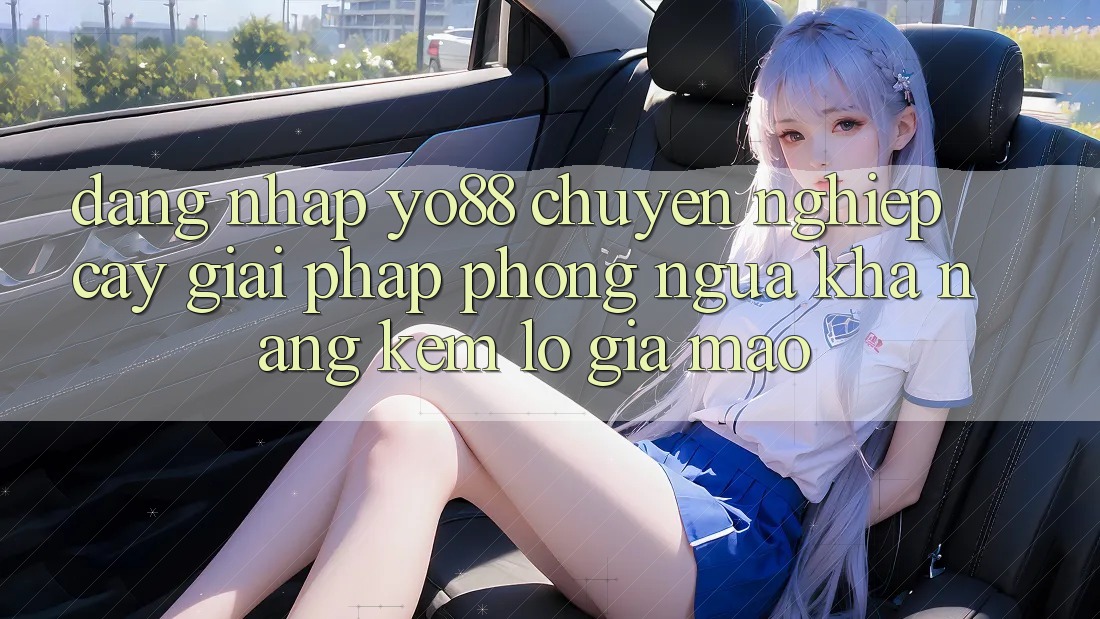 Đăng Nhập Yo88 Chuyên nghiệp cậy: Giải Pháp Phòng Ngừa Khả năng kém lỗ Giả Mạo