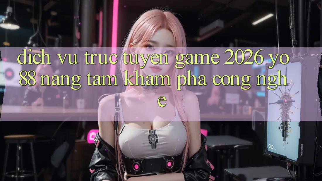 Dịch vụ trực tuyến Game 2026: Yo88 Nâng Tầm Khám phá Công Nghệ