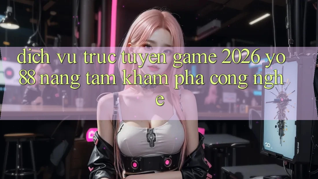 Dịch vụ trực tuyến Game 2026: Yo88 Nâng Tầm Khám phá Công Nghệ