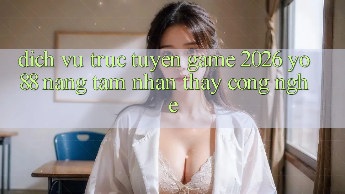 Dịch vụ trực tuyến Game 2026: Yo88 Nâng Tầm Nhận thấy Công Nghệ