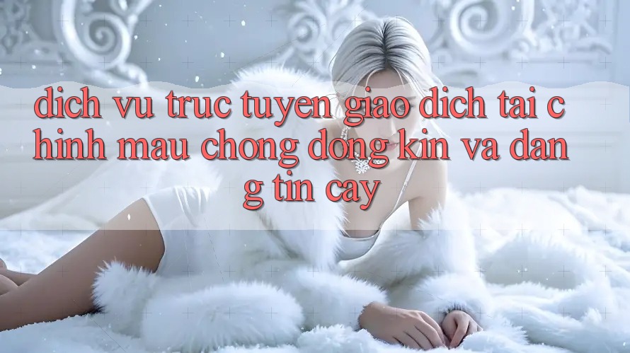 Dịch vụ trực tuyến Giao Dịch Tài Chính: Mau Chóng, Đóng Kín Và Đáng tin cậy