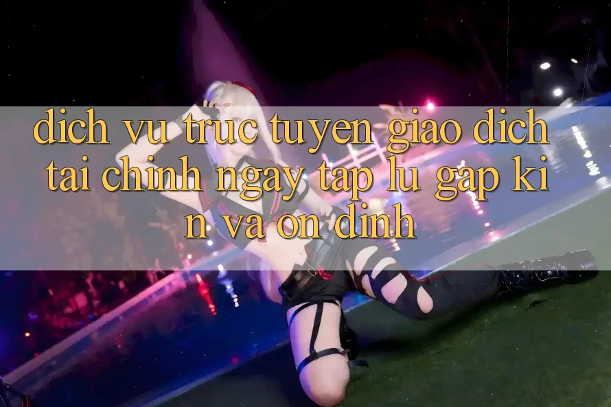 Dịch vụ trực tuyến Giao Dịch Tài Chính: Ngay tắp lự, Gập Kín Và Ổn định