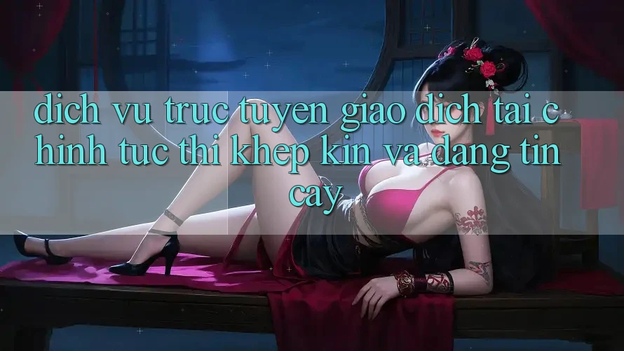 Dịch vụ trực tuyến Giao Dịch Tài Chính: Tức thì, Khép Kín Và Đáng tin cậy