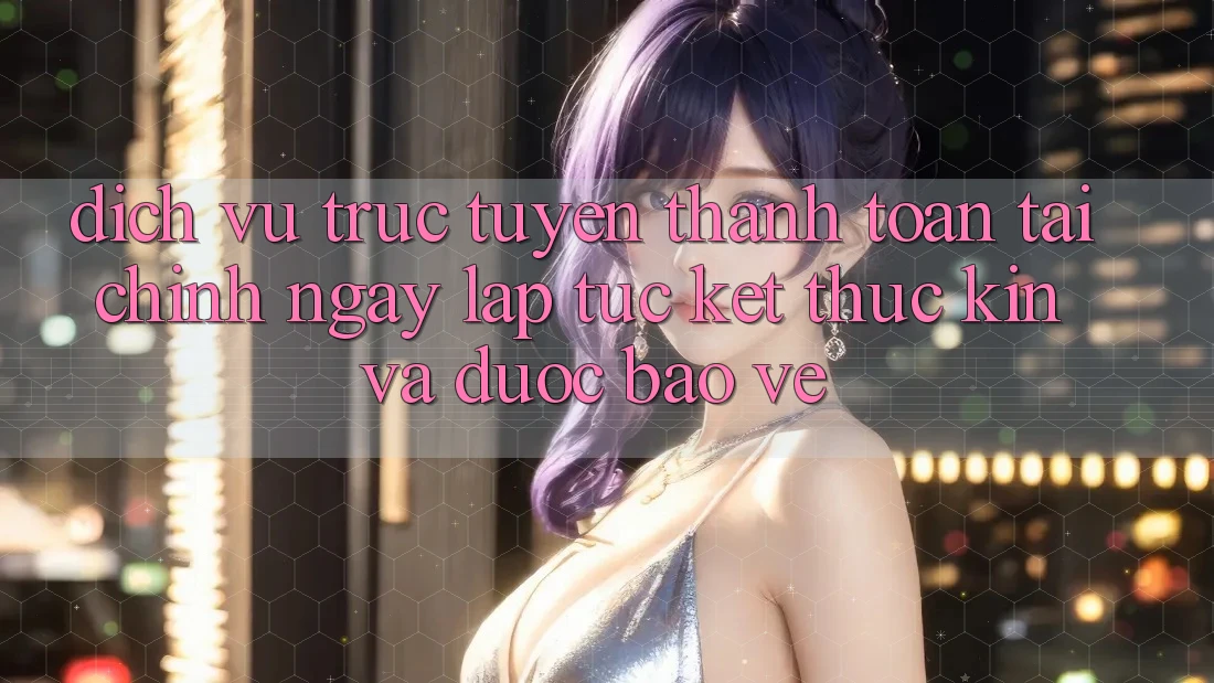 Dịch vụ trực tuyến Thanh toán Tài Chính: Ngay lập tức, Kết thúc Kín Và Được bảo vệ