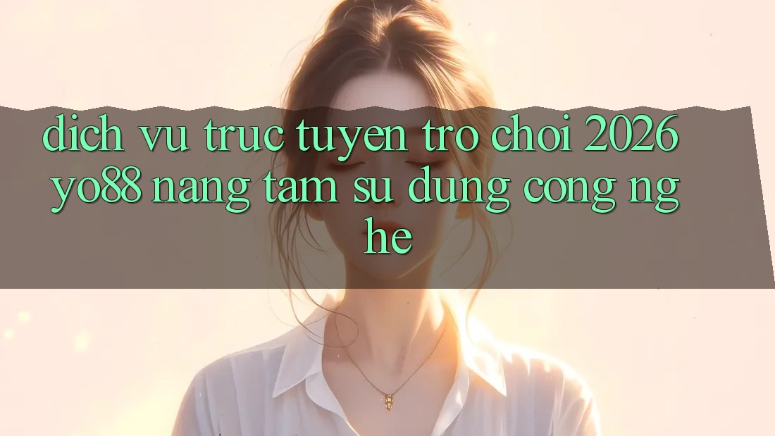 Dịch vụ trực tuyến Trò chơi 2026: Yo88 Nâng Tầm Sử dụng Công Nghệ
