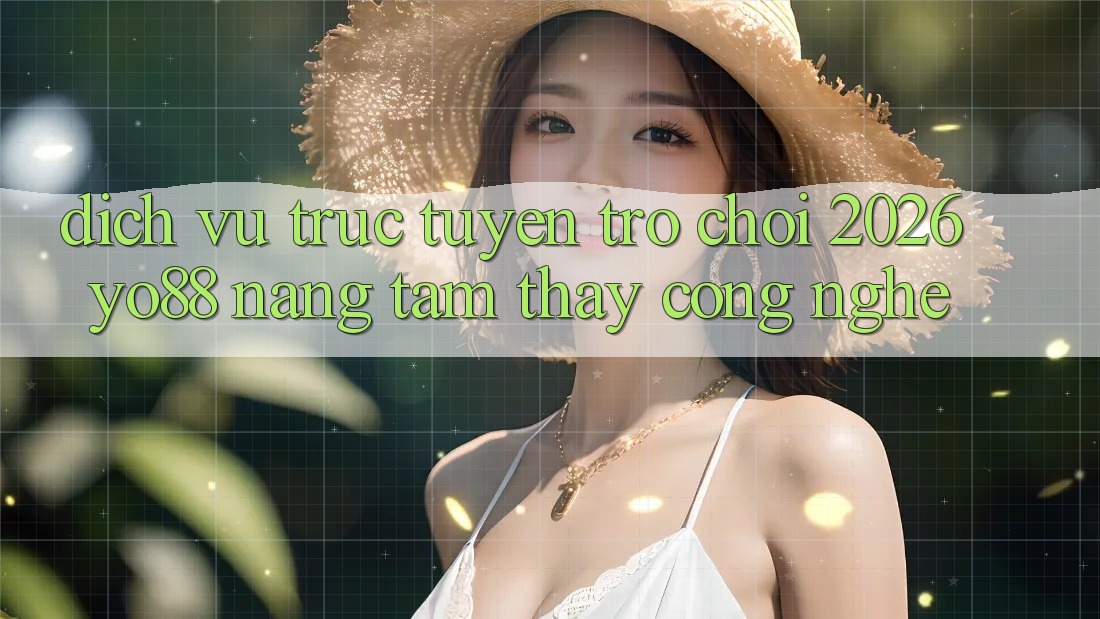 Dịch vụ trực tuyến Trò chơi 2026: Yo88 Nâng Tầm Thấy Công Nghệ
