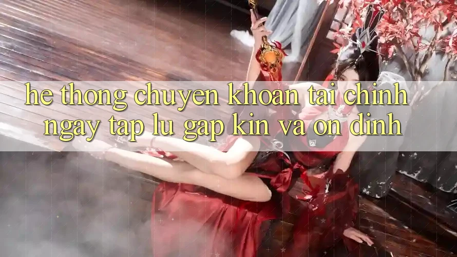 Hệ Thống Chuyển khoản Tài Chính: Ngay tắp lự, Gập Kín Và Ổn định