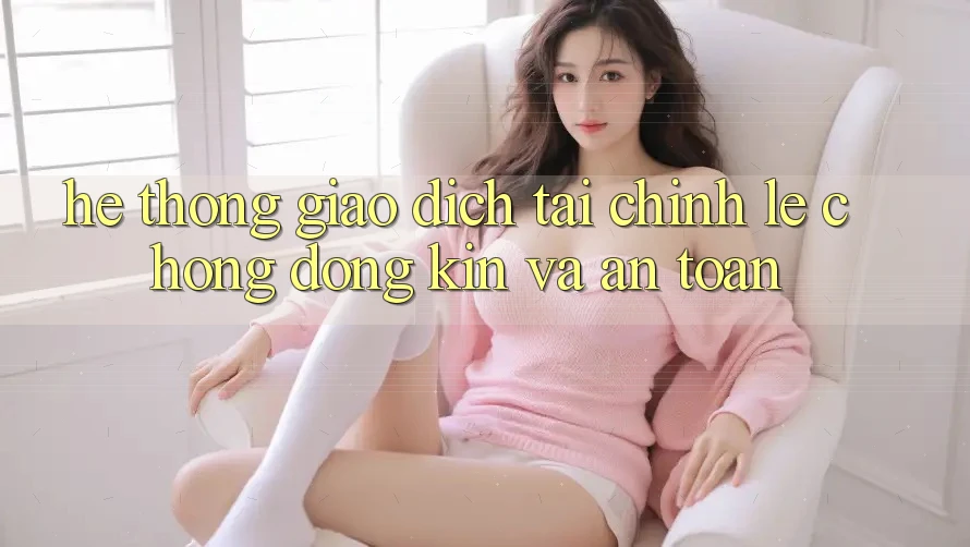 Hệ Thống Giao Dịch Tài Chính: Lẹ Chóng, Đóng Kín Và An Toàn