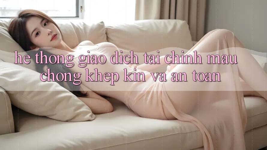 Hệ Thống Giao Dịch Tài Chính: Mau Chóng, Khép Kín Và An Toàn
