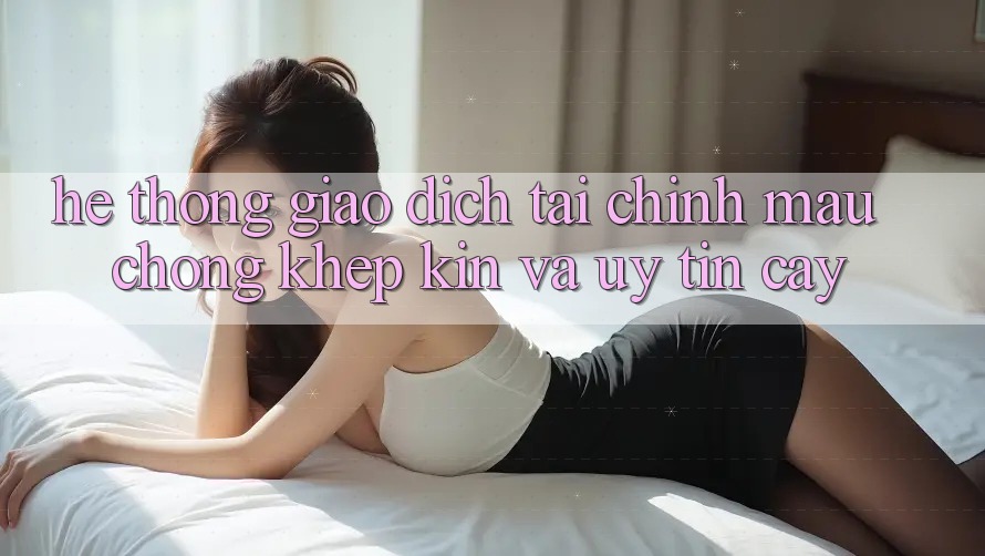 Hệ Thống Giao Dịch Tài Chính: Mau Chóng, Khép Kín Và Uy tín cậy