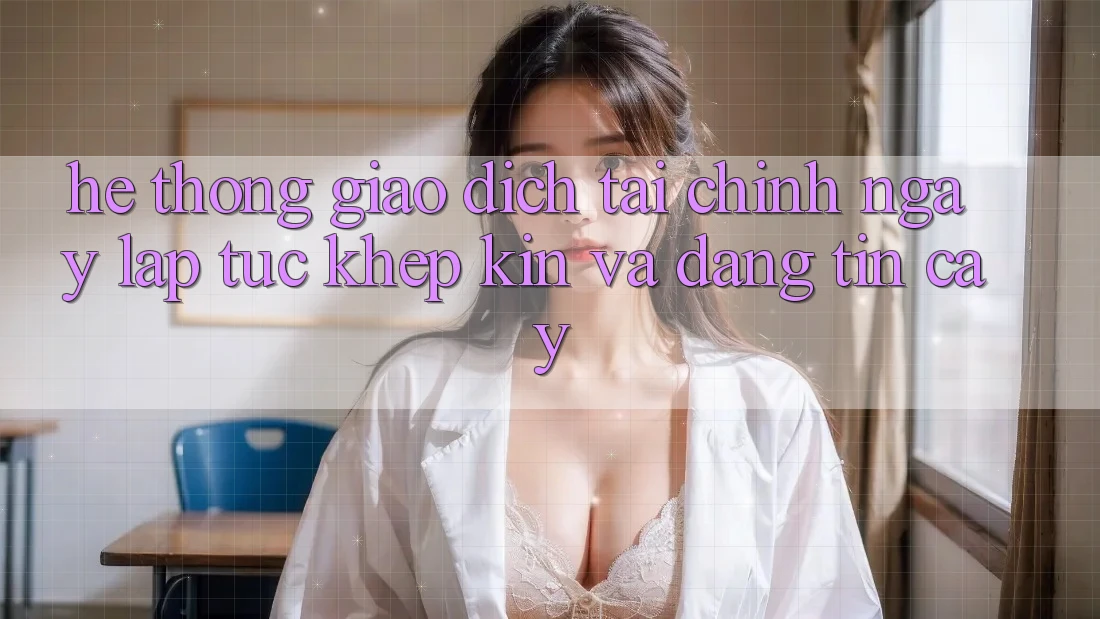 Hệ Thống Giao Dịch Tài Chính: Ngay lập tức, Khép Kín Và Đáng tin cậy