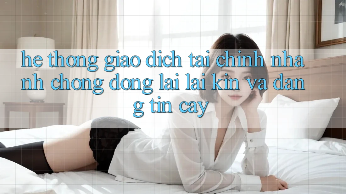 Hệ Thống Giao dịch Tài Chính: Nhanh chóng, Đóng lại lại Kín Và Đáng tin cậy