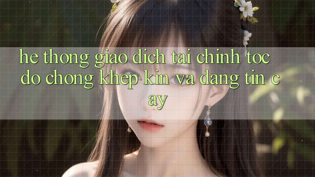 Hệ Thống Giao Dịch Tài Chính: Tốc độ Chóng, Khép Kín Và Đáng tin cậy