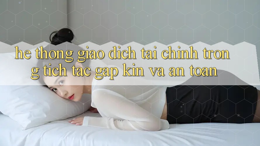 Hệ Thống Giao Dịch Tài Chính: Trong tích tắc, Gập Kín Và An Toàn