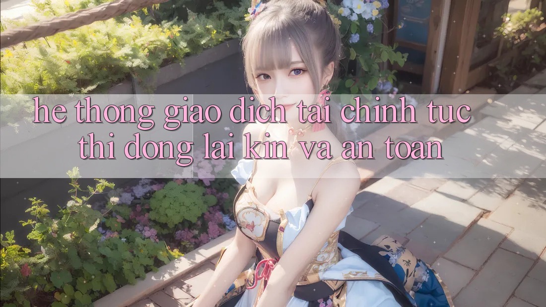 Hệ Thống Giao Dịch Tài Chính: Tức thì, Đóng lại Kín Và An Toàn