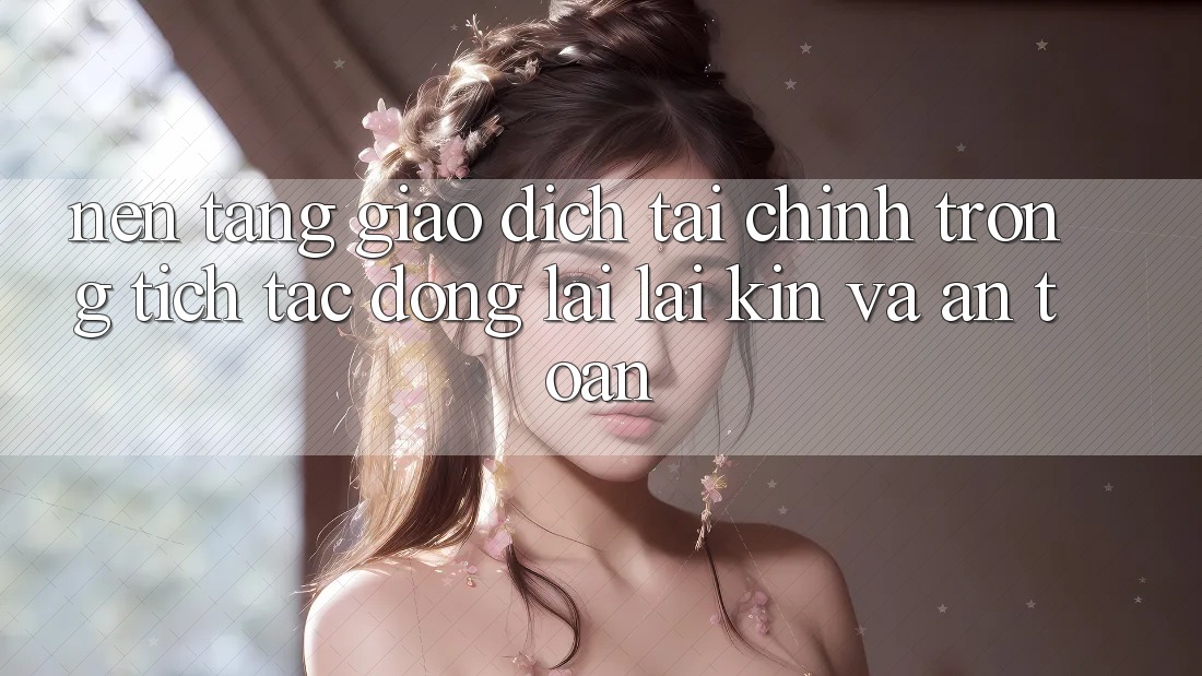 Nền tảng Giao Dịch Tài Chính: Trong tích tắc, Đóng lại lại Kín Và An Toàn