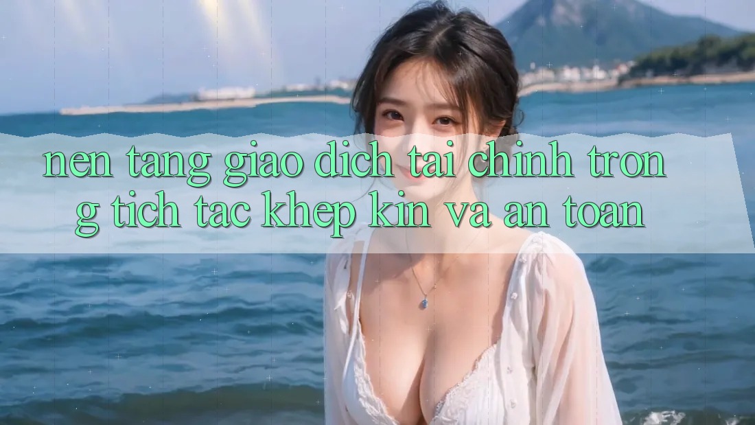 Nền tảng Giao Dịch Tài Chính: Trong tích tắc, Khép Kín Và An Toàn