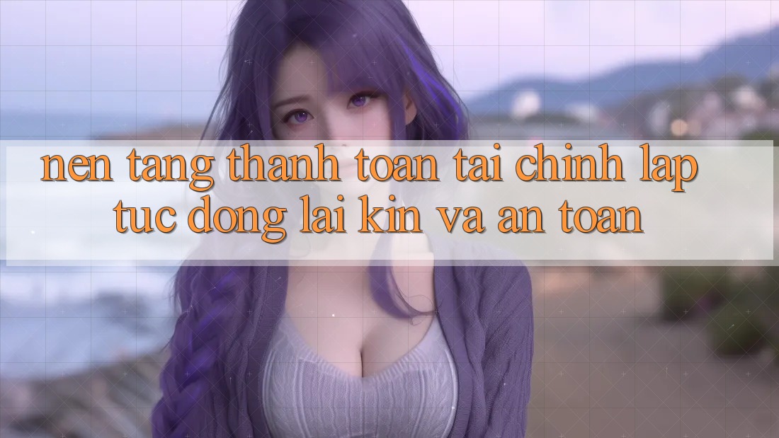 Nền tảng Thanh toán Tài Chính: Lập tức, Đóng lại Kín Và An Toàn