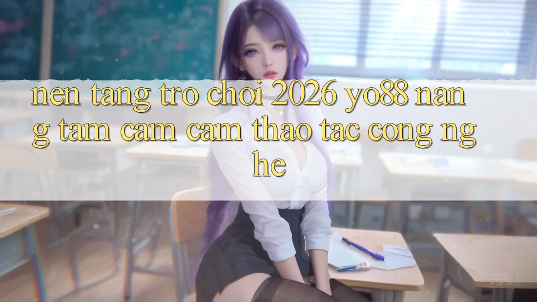 Nền Tảng Trò chơi 2026: Yo88 Nâng Tầm Cảm cảm thao tác Công Nghệ