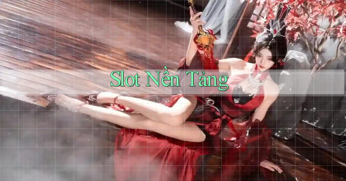 Slot Nền tảng