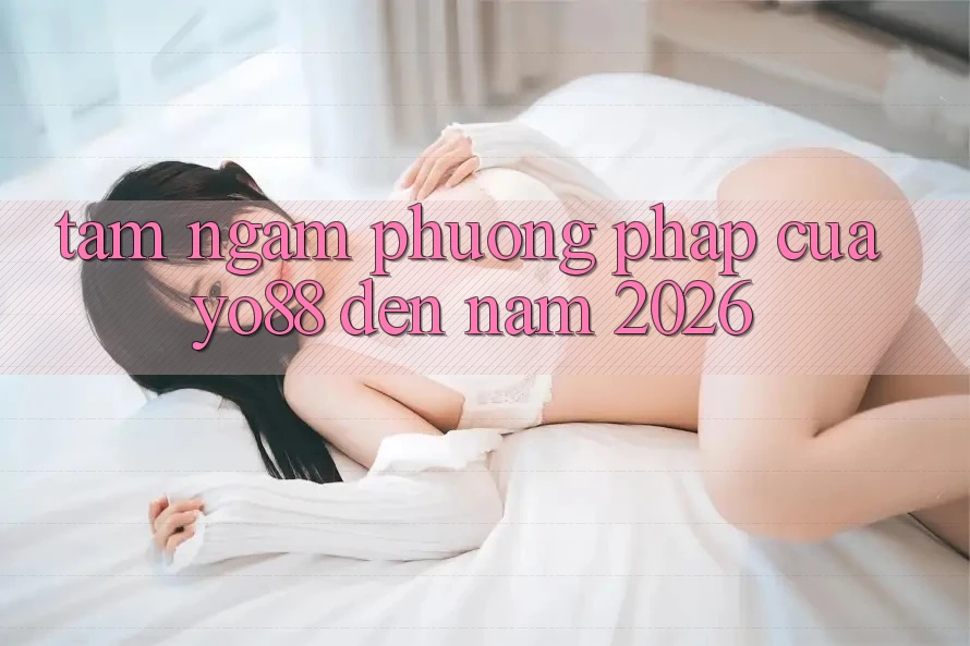 Tầm Ngắm Phương pháp Của Yo88 Đến Năm 2026
