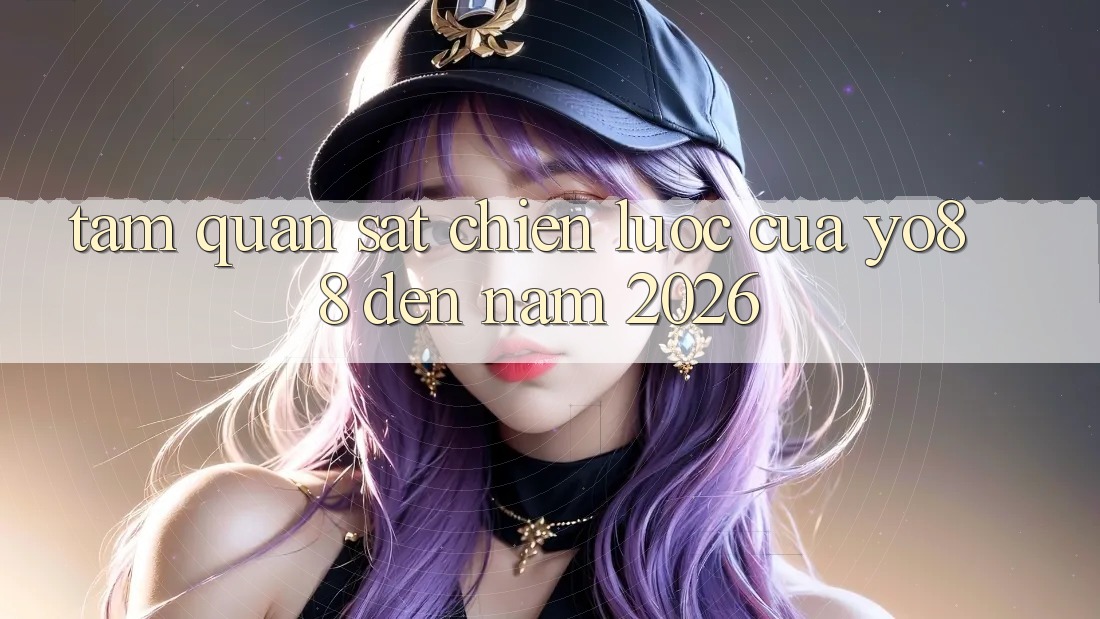 Tầm Quan sát Chiến Lược Của Yo88 Đến Năm 2026