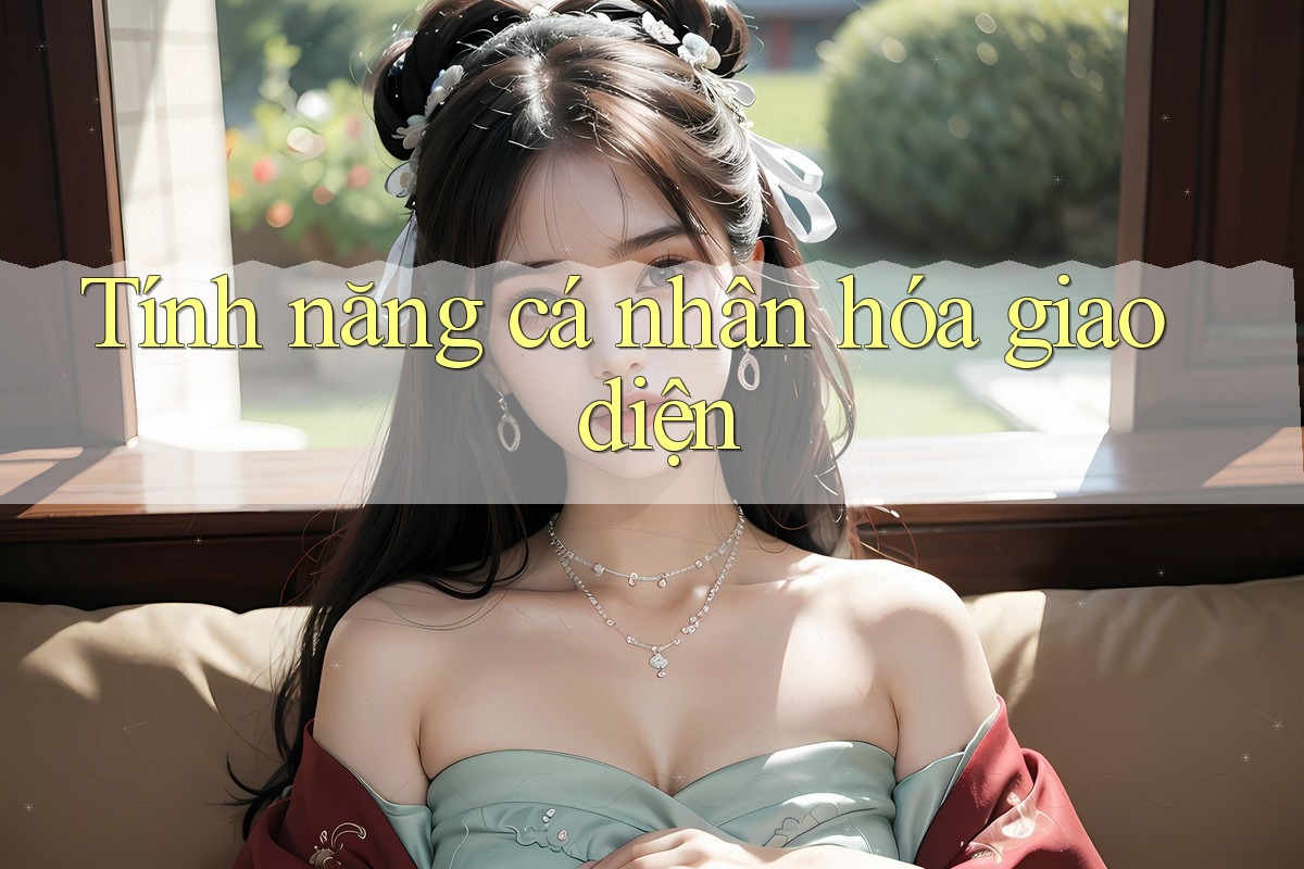 Tính năng cá nhân hóa giao diện