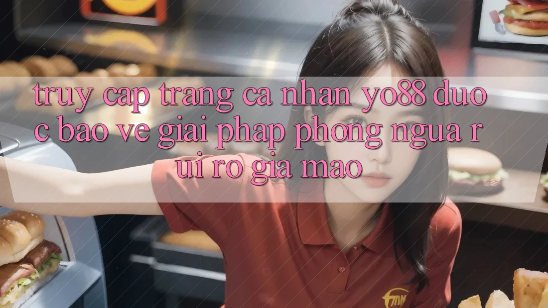 Truy cập trang cá nhân Yo88 Được bảo vệ: Giải Pháp Phòng Ngừa Rủi Ro Giả Mạo