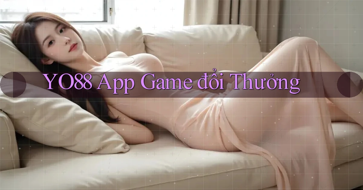 yo88  app game đổi thưởng