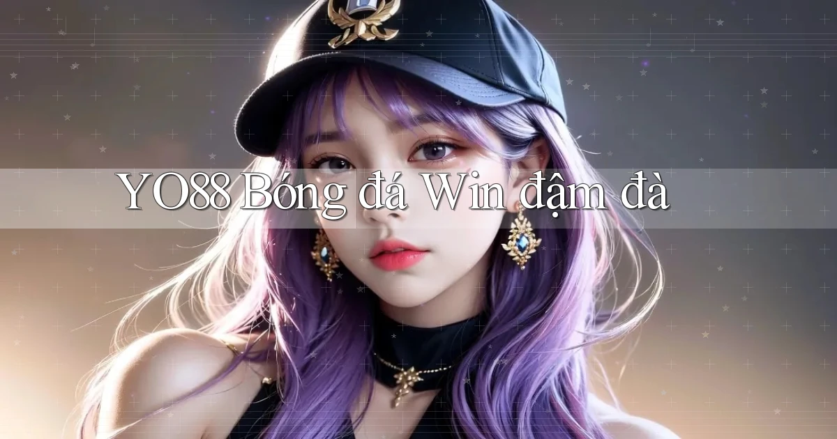 yo88  bóng đá win đậm đà