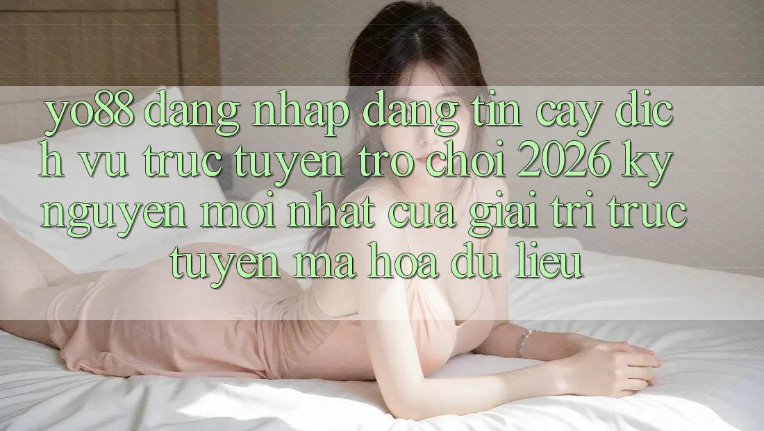 Yo88 - Đăng nhập Đáng tin cậy - Dịch vụ trực tuyến Trò chơi 2026: Kỷ Nguyên Mới nhất Của Giải Trí Trực Tuyến Mã hóa dữ liệu