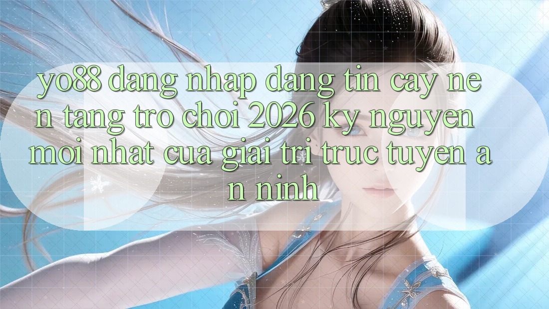 Yo88 - Đăng Nhập Đáng tin cậy - Nền Tảng Trò chơi 2026: Kỷ Nguyên Mới nhất Của Giải Trí Trực Tuyến An ninh