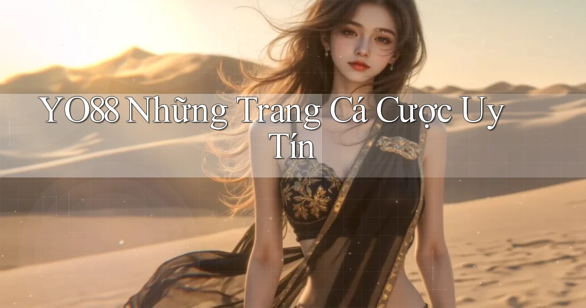 yo88  những trang cá cược uy tín