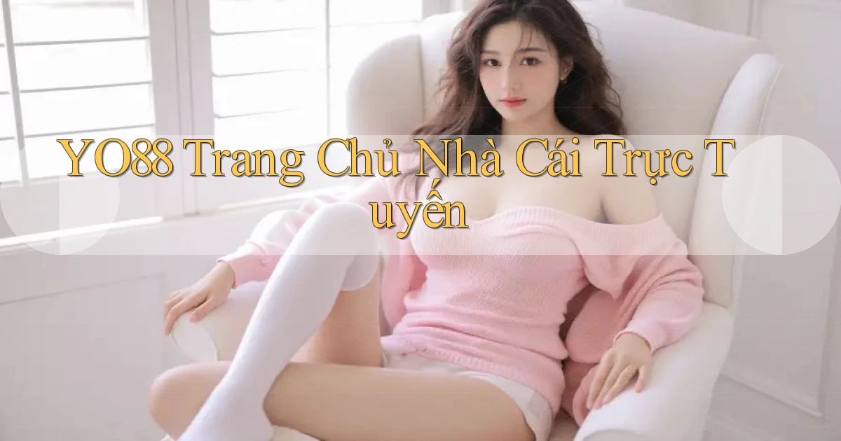 yo88  trang chủ nhà cái trực tuyến