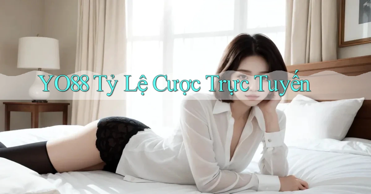 yo88  tỷ lệ cược trực tuyến