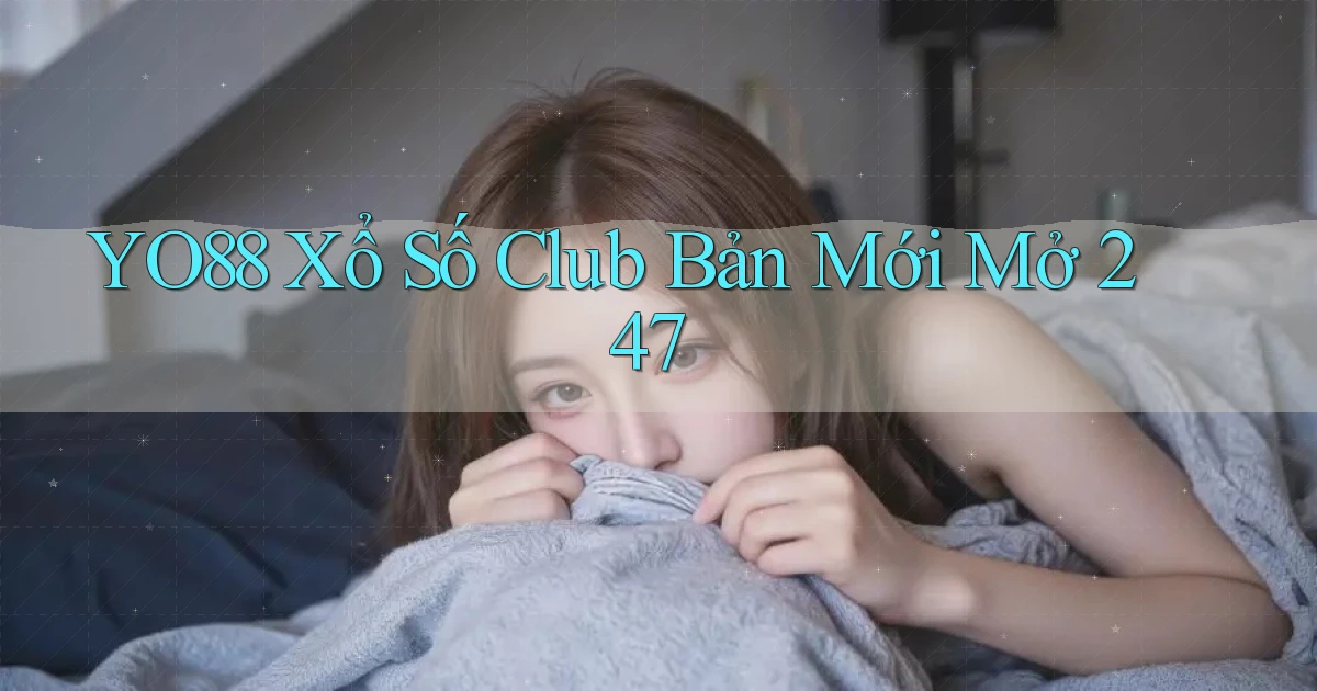 yo88  xổ số club bản mới mở 24／7